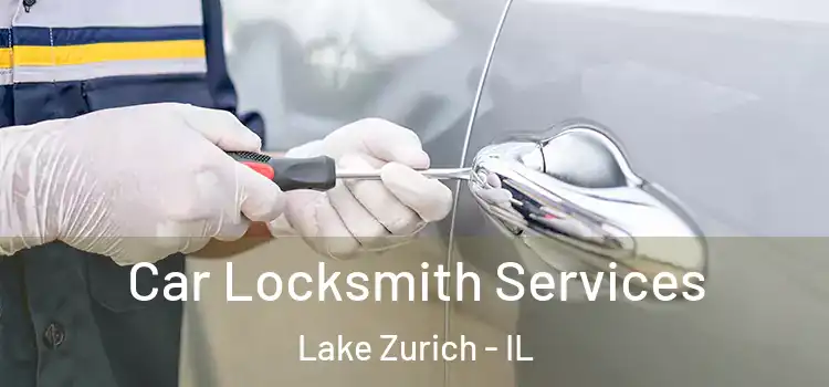 Car Locksmith Services Lake Zurich - IL