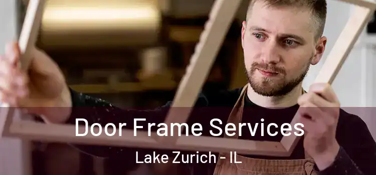 Door Frame Services Lake Zurich - IL