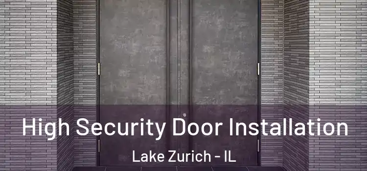 High Security Door Installation Lake Zurich - IL