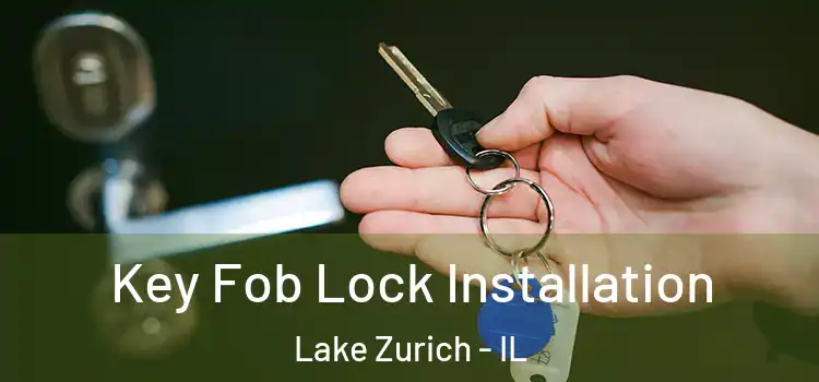 Key Fob Lock Installation Lake Zurich - IL