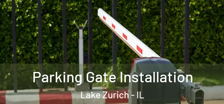 Parking Gate Installation Lake Zurich - IL